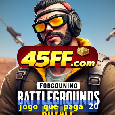 jogo que paga 20 reais para se cadastrar